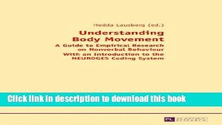 Read Understanding Body Movement: A Guide to Empirical Research on Nonverbal Behaviour. With an