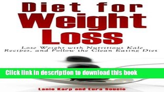 Download Diet for Weight Loss: Lose Weight with Nutritious Kale Recipes, and Follow the Clean