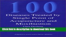 Read 100 Diseases Treated by Single Point of Acupuncture Moxibustion  PDF Online