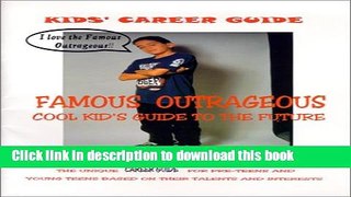 Read The Famous Outrageous Cool Kid s Guide to the Future: the unique career guide for pre-teens