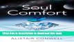 Read Soul Comfort: Uplifting Insights Into the Nature of Grief, Death, Consciousness and Love for