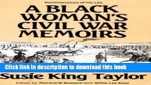 Read Books A Black Woman s Civil War Memoirs: Reminiscences of My Life in Camp With the 33rd U.S.