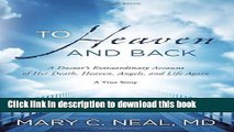 Download To Heaven and Back: A Doctor s Extraordinary Account of Her Death, Heaven, Angels, and