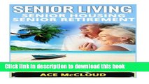 Read Senior Living: Senior Housing- Senior Retirement- The Best Places For Seniors To Retire, How