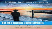 Read A Most Reluctant Caregiver: A daughter learns valuable lessons as her difficult mother enters