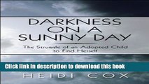 Read Darkness on a Sunny Day: The Struggle of an Adopted Child to Find Herself  Ebook Free