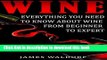 Read Wine: Everything You Need to About Wine from Beginner to Expert  Ebook Free