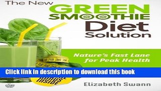Read The New Green Smoothie Diet Solution: Nature s Fast Lane To Peak Health  Ebook Free
