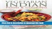 Read Vegetarian Indian Food   Cooking: Explore the very best of Indian vegetarian cuisine with 150