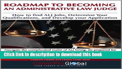 Read Roadmap to Becoming an Administrative Law Judge: How to Find ALJ Jobs, Determine Your
