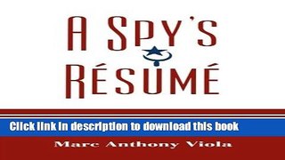 Read A Spy s RÃ©sumÃ©: Confessions of a Maverick Intelligence Professional and Misadventure