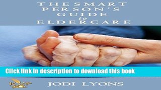 Download The Smart Person s Guide to Eldercare  Ebook Free
