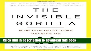 Read The Invisible Gorilla: How Our Intuitions Deceive Us Ebook Free