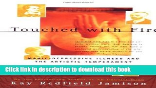 Read Touched with Fire: Manic-Depressive Illness and the Artistic Temperament Ebook Free