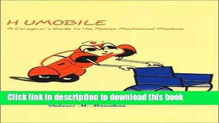 Read Humobile: A Caregiver s Guide to the Human Mechanical Machine  Ebook Free