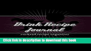 Read Drink Recipe Journal: Cocktail Recipe Organizer  Ebook Free