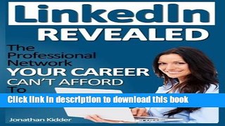 Read LinkedIn Revealed: The Professional Network Your Career Can t Afford To Ignore   The 15 Steps