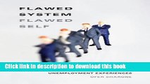 Read Flawed System/Flawed Self: Job Searching and Unemployment Experiences  Ebook Free