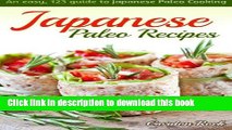 Read Japanese Paleo Recipes: An easy, 123 guide to Japanese Paleo Cooking (Japanese Paleo