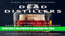Read Dead Distillers: A History of the Upstarts and Outlaws Who Made American Spirits  Ebook Free