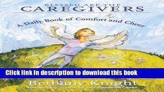 Download Blessed Are the Caregivers: A Daily Book of Comfort and Cheer  PDF Online
