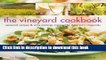 Read The Vineyard Cookbook: Seasonal Recipes   Wine Pairings Inspired by America s Vineyards