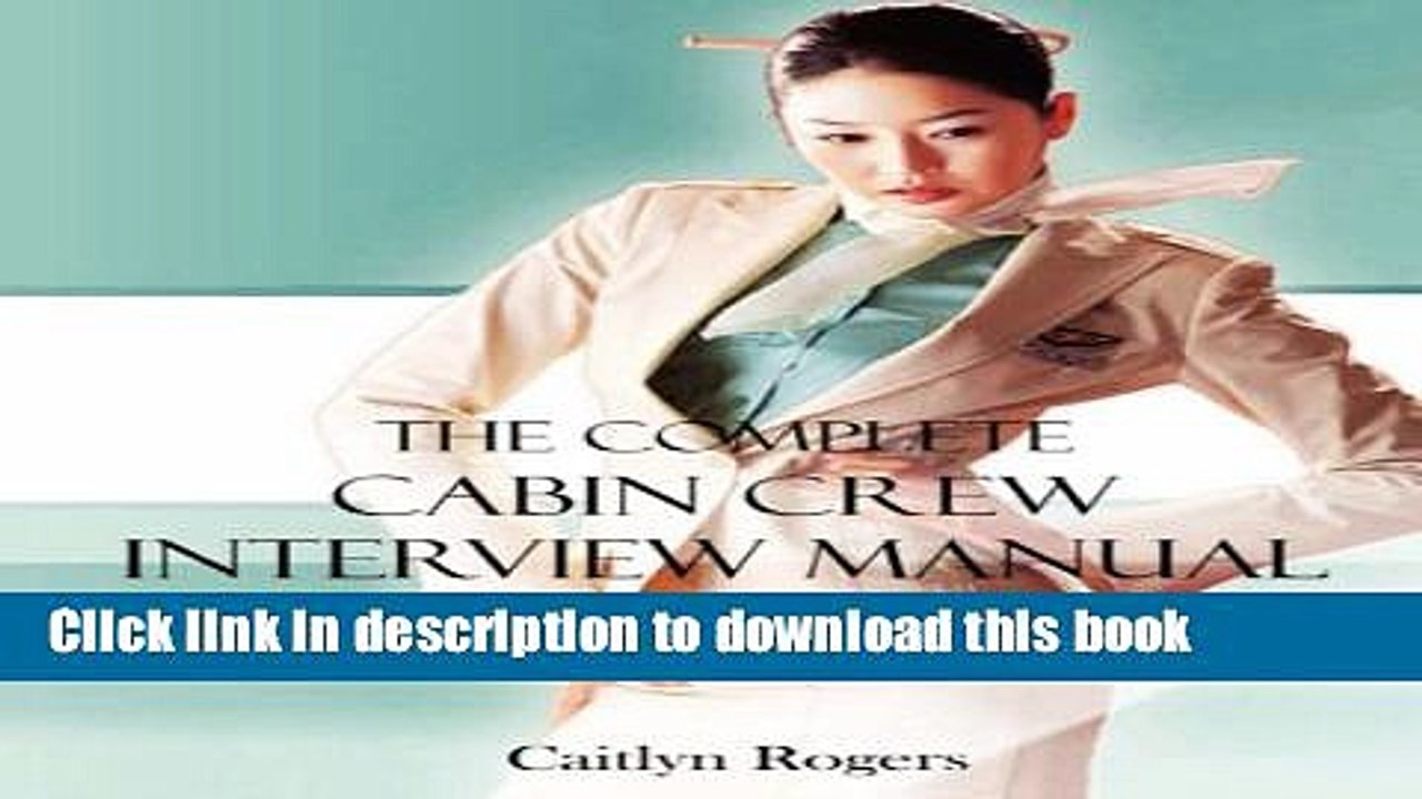 Read The Complete Cabin Crew Interview Manual - The ultimate guide to being successful at a Flight