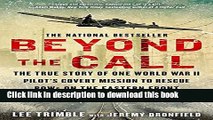 Read Books Beyond The Call: The True Story of One World War II Pilot s Covert Mission to Rescue