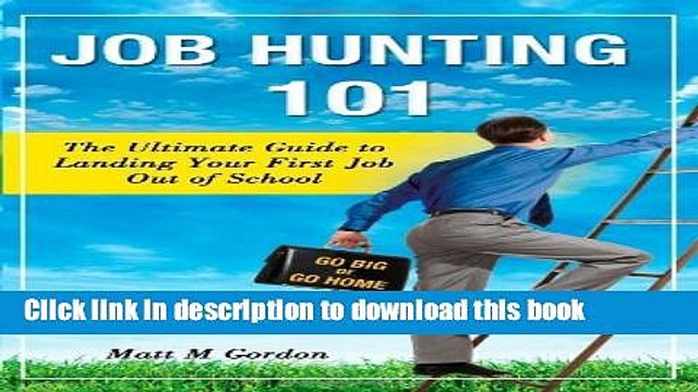 Read Job Hunting 101 - The Ultimate Guide to Landing Your First Job Out of School Ebook Free