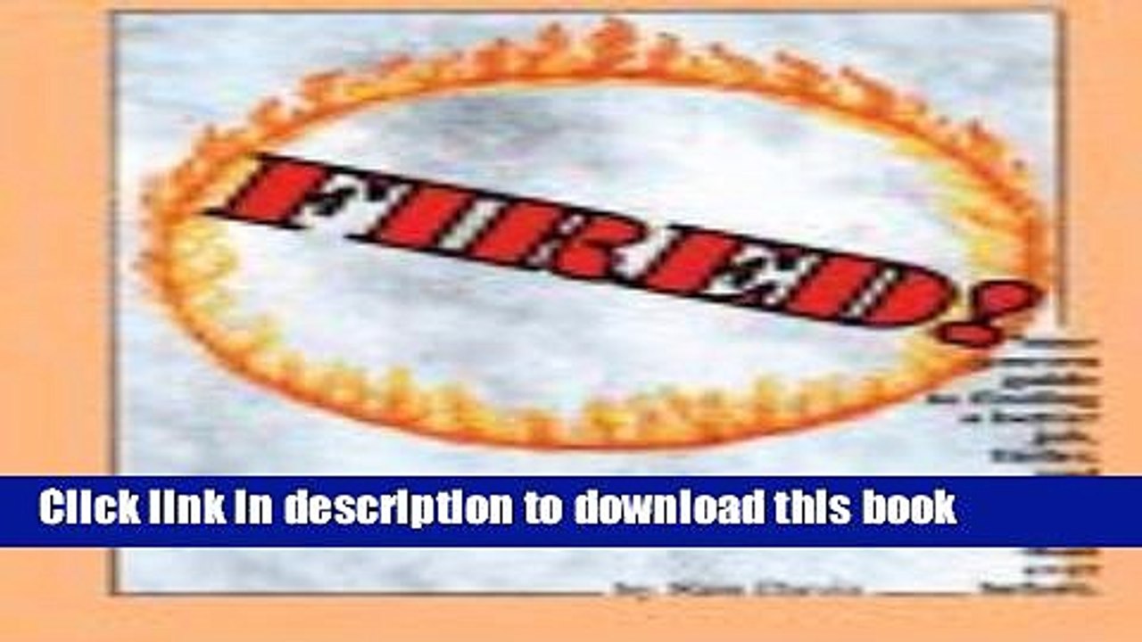 Read Fired! Your Proven Guide to Finding a Better Job, Faster, and Earning More Money Than Ever