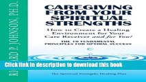 Read Caregiving from Your Spiritual Strengths: The Ten Fundamental Principles for Optimal Success