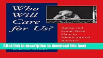 Read Who Will Care For Us?: Aging and Long-Term Care in Multicultural America  Ebook Free