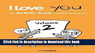 Download I Love You: The Activity Book Meant to Be Shared: Volume 2  Ebook Online