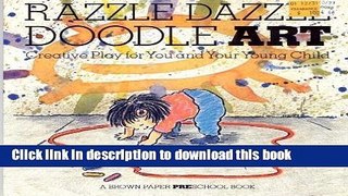 Read Razzle Dazzle Doodle Art: Creative Play for You and Your Young Child (A Brown Paper Preschool