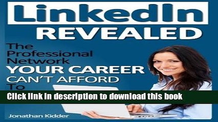 Read LinkedIn Revealed: The Professional Network Your Career Can t Afford To Ignore   The 15 Steps