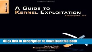 Download A Guide to Kernel Exploitation: Attacking the Core PDF Free