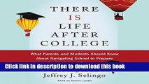 Read There Is Life After College: What Parents and Students Should Know About Navigating School to