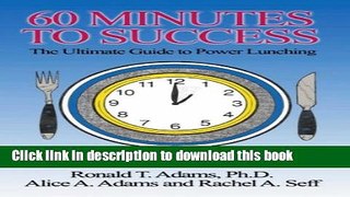 Read 60 Minutes to Success : The Ultimate Guide to Power Lunching  Ebook Free