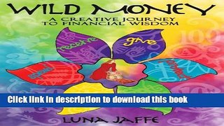 Read Wild Money: A Creative Journey to Financial Wisdom Ebook Free