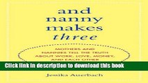 Read And Nanny Makes Three: Mothers and Nannies Tell the Truth About Work, Love, Money, and Each