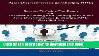 Read Ajax (Asynchronous JavaScript, XML) Secrets to Acing the Exam and Successful Finding and