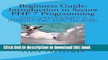 Download Beginners Guide: Introduction to Secure PHP 7 Programming: Object Oriented Modular