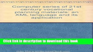 Read Computer series of 21st century vocational planning materials: an XML language and its