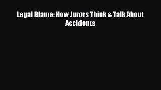 Read Legal Blame: How Jurors Think & Talk About Accidents Ebook Free