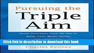 Read Pursuing the Triple Aim: Seven Innovators Show the Way to Better Care, Better Health, and