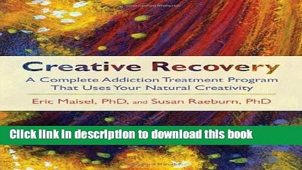 Read Creative Recovery: A Complete Addiction Treatment Program That Uses Your Natural Creativity