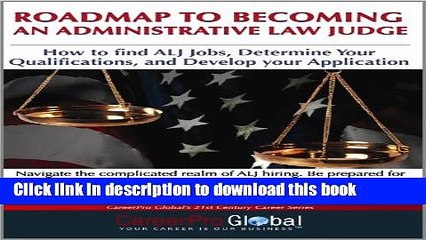 Read Roadmap to Becoming an Administrative Law Judge: How to Find ALJ Jobs, Determine Your