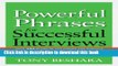 Read Powerful Phrases for Successful Interviews: Over 400 Ready-to-Use Words and Phrases That Will