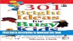 Read 301 Bright Ideas for Busy Kids: 11 Messy Projects, 12 Silly Games, 10 Cool Things to Make and