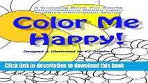 Read Color Me Happy!: A Coloring Book for Adults with Creations Based Upon Positive Affirmation